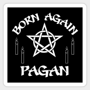 Born Again Pagan Magnet